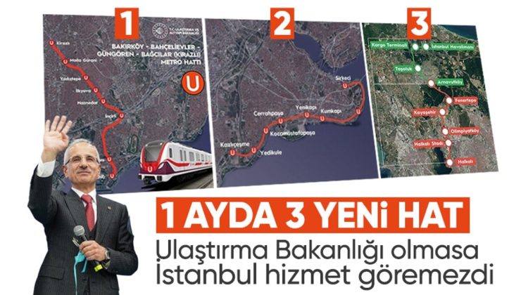 Ulaştırma Bakanlığı’ndan İstanbul’a dev hizmet! 1 ayda ulaşımda 3 hat açıldı